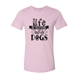 Life Is Better With Dogs T-Shirt