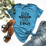 Life Is Better With Dogs T-Shirt