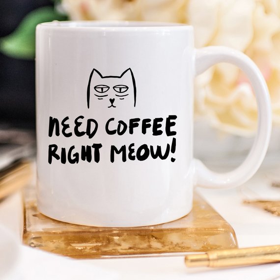 Coffee Mug - Need Coffee Right Meow